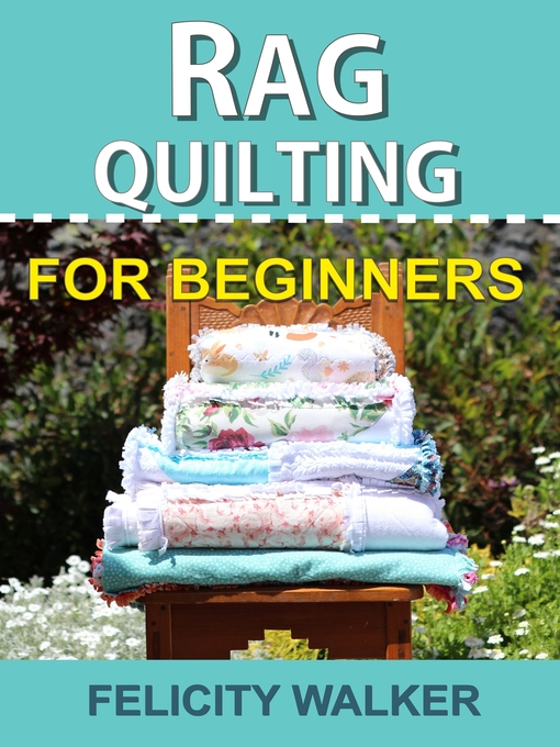 Title details for Rag Quilting for Beginners by Felicity Walker - Available
